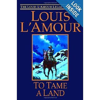 To Tame a Land Louis L'Amour 9780553806496 Books