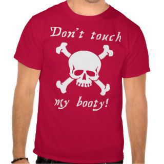 Don't touch my booty tee shirts