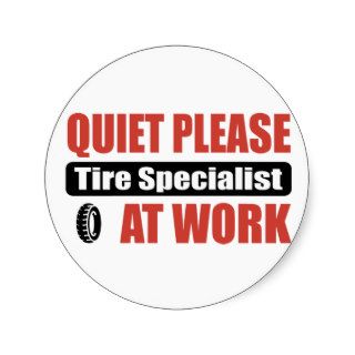 Quiet Please Tire Specialist At Work Sticker