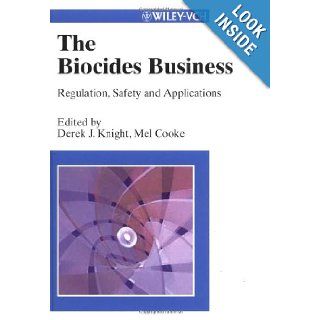 The Biocides Business Regulation, Safety and Applications Derek J. Knight, Mel Cooke 9783527303663 Books