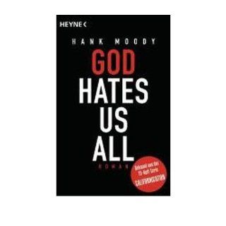 God hates us all (Heyne B??cher Allgemeine Reihe) (Paperback)(German)   Common Translated by Julia Paiva Nunes By (author) Hank Moody 0884658955031 Books