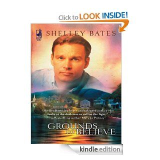 Grounds to Believe eBook Shelley Bates Kindle Store