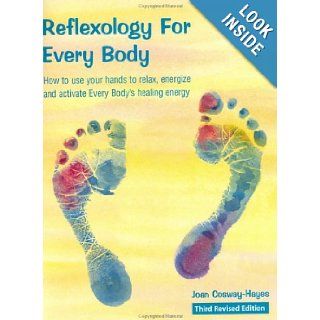 Reflexology For Every Body Joan Cosway Hayes 9780968058725 Books
