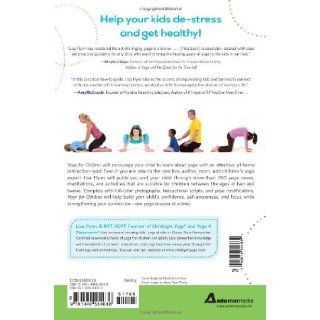 Yoga for Children 200+ Yoga Poses, Breathing Exercises, and Meditations for Healthier, Happier, More Resilient Children Lisa Flynn 9781440554636 Books