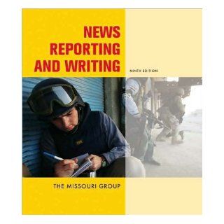 News Reporting and Writing (text only)9th (Ninth) edition by M. Group by B. S. Brooks by G. Kennedy by D.R. Moen by D.Ranly M. Group B. S. Brooks G. Kennedy D.R. Moen D.Ranly Books