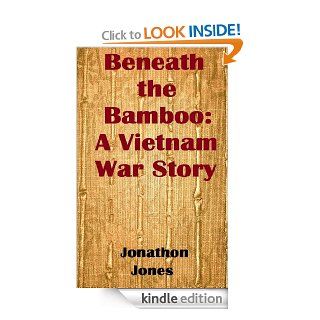 Beneath the Bamboo A Vietnam War Story eBook Jonathon Jones Kindle Store