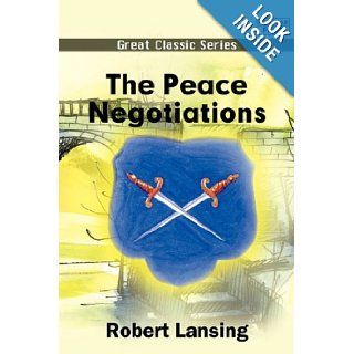 The Peace Negotiations Robert Lansing 9788132043140 Books