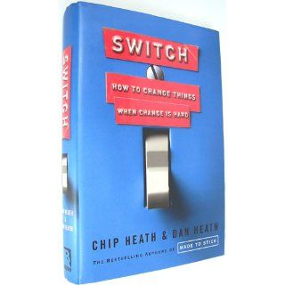 Switch How to Change Things When Change Is Hard Chip Heath, Dan Heath 9780385528757 Books
