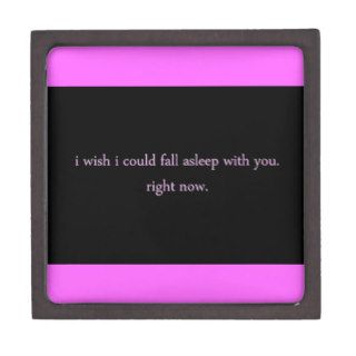 I WISH I COULD FALL ASLEEP WITH YOU RIGHT NOW LOVE PREMIUM KEEPSAKE BOX