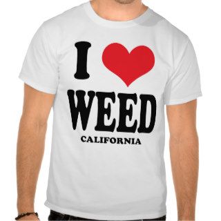 I Love Weed CA T Shirts