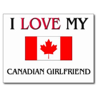 I Love My Canadian Girlfriend Postcards