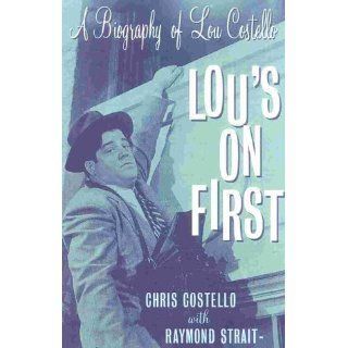 Lou's on First A Biography on Lou Costello Chris Costello 9780815410836 Books