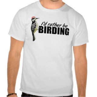 Rather Be Birding T Shirt