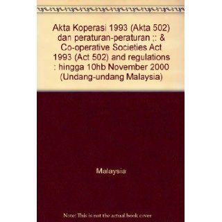 Akta Koperasi 1993 (Akta 502) dan peraturan peraturan ; & Co operative Societies Act 1993 (Act 502) and regulations  hingga 10hb November 2000 (Undang undang Malaysia) Malaysia 9789678911092 Books