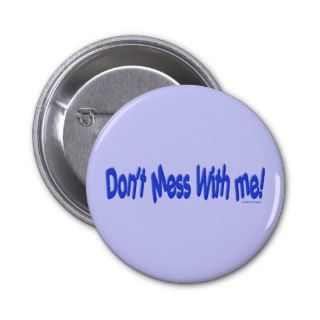 Don't Mess With Me Button