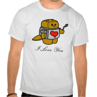 RoboBeaverWithFlowerPlug, I Love You Tee Shirts