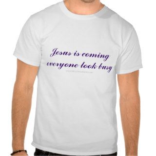 Jesus is coming everyone look busy, www.RealGreT shirt
