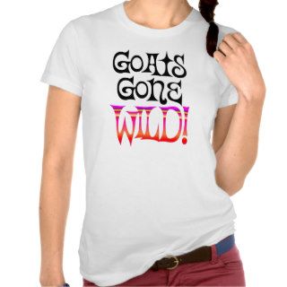 Funny Parody T shirt  Goat Shirt Goats Gone Wild