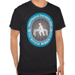 Cool Physical Therapists Club T shirts