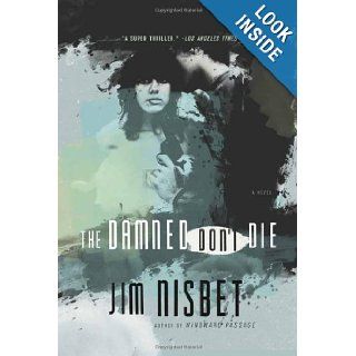 The Damned Don't Die A Novel Jim Nisbet 9781590201961 Books
