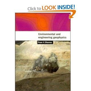 Environmental and Engineering Geophysics Prem V. Sharma 9780521576321 Books