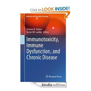 Immunotoxicity, Immune Dysfunction, and Chronic Disease (Molecular and Integrative Toxicology) eBook Rodney R. Dietert, Robert W. Luebke Kindle Store