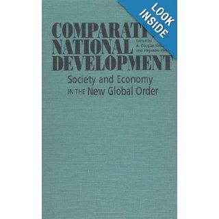 Comparative National Development Society and Economy in the New Global Order A. Douglas Kincaid 9780807821428 Books