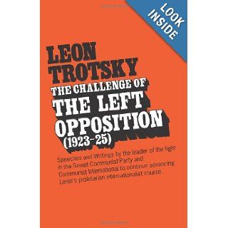 Challenge of the Left Opposition (1923 25) Leon Trotsky 9780873484503 Books