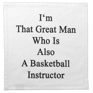 I'm That Great Man Who Is Also A Basketball Instru Napkins