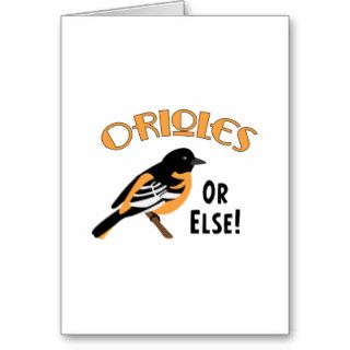 Orioles or Else Greeting Cards