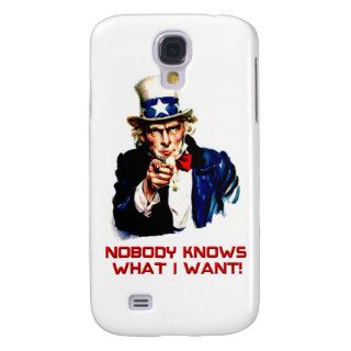 Nobody Knows What I Want ~ Fun Uncle Sam Galaxy S4 Covers