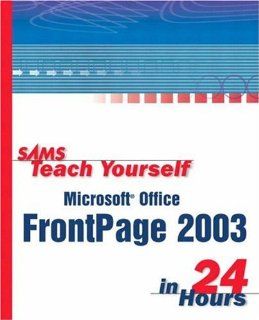 Sams Teach Yourself Microsoft Office FrontPage 2003 in 24 Hours Rogers Cadenhead 0752063325520 Books