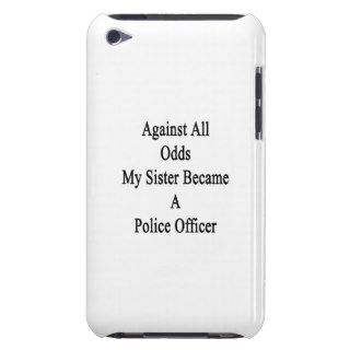 Against All Odds My Sister Became A Police Officer iPod Touch Case Mate Case