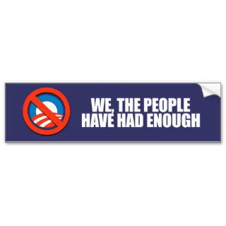 ANTI OBAMA  We the people have had enough Bumper Stickers