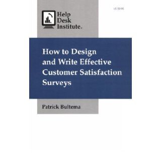How to Design and Write Effective Customer Satisfaction Surveys Patrick Bultema 9781571250032 Books