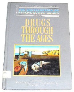 Drugs Through the Ages (Encyclopedia of Psychoactive Drugs, Series II) Solomon Snyder, Jean Knox 9781555462215 Books