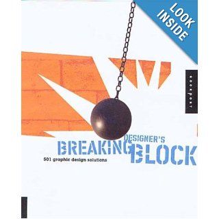 Breaking Designer's Block 501 Graphic Design Solutions for Type, Color, and Materials Cheryl Dangel Cullen, Leatrice Eiseman, Ferdinand Lewis 0080665304279 Books