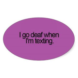 PURPLE I GO DEAF WHEN I'M TEXTING FUNNY SAYINGS EX OVAL STICKERS