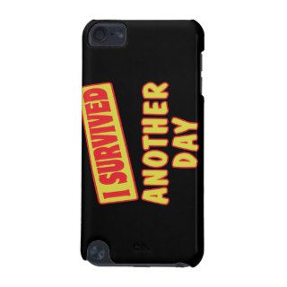 I SURVIVED ANOTHER DAY iPod TOUCH 5G COVER