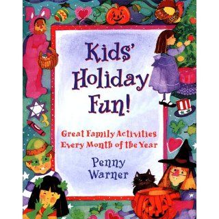 Kids' Holiday Fun Great Family Activities for Every Month of the Year Penny Warner 9780671899813 Books