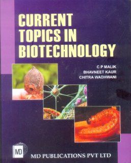 Current Topics in Biotechnology C.P. Malik, Bhavneet Kaur, Chitra Wadhwani 9788175331020 Books