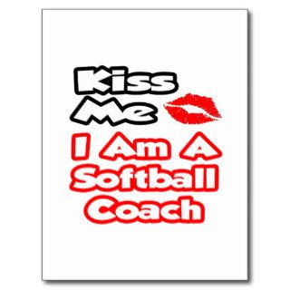 Kiss MeI Am A Softball Coach Post Card