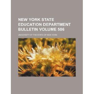 New York State Education Department bulletin Volume 506 University of the State of New York 9781130079739 Books