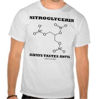 Nitroglycerin Always Tastes Awful T Shirt