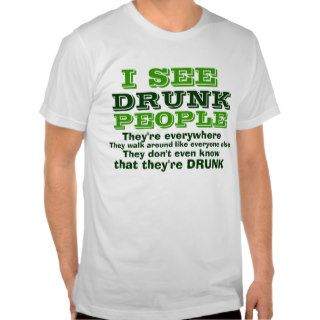 I See Drunk People T Shirt