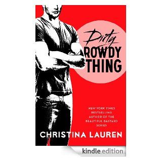 Dirty Rowdy Thing (Wild Seasons) eBook Christina Lauren Kindle Store