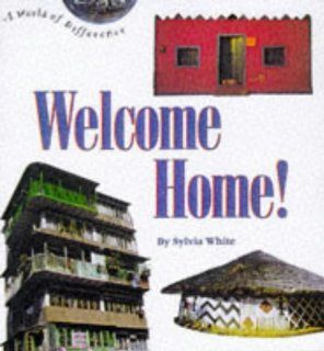 Welcome Home (A World of Difference) Sylvia White 9780516081939 Books