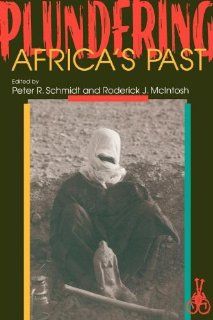 Plundering Africa's Past (9780253210548) Peter R. Schmidt, Roderick J. McIntosh Books