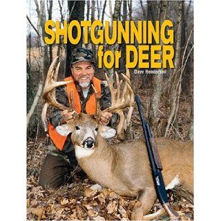 Shotgunning for Deer David R. Henderson, Dave Henderson 9780883172377 Books