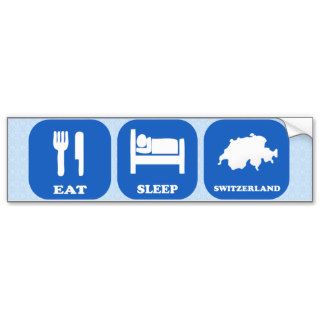 Eat Sleep Switzerland Bumper Stickers